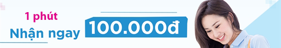 1 phút nhận ngay 100k